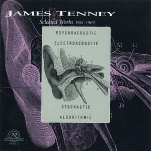James Tenney: Selected Works 1961-1969 - James Tenney