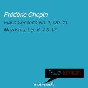 Blue Edition - Chopin: Piano Concerto No. 1, Op. 11 & Mazurkas, Op. 6, 7 & 17 - Frédéric Chopin