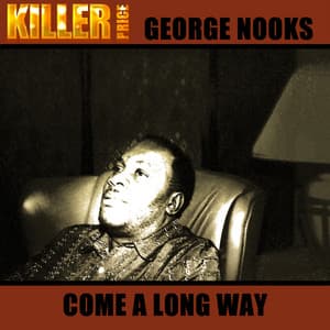 Come Along Way - George Nooks