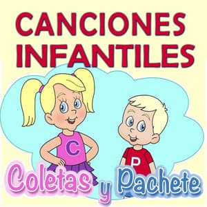 Canciones Infantiles: Coletas y Pachete - Coletas y Pachete