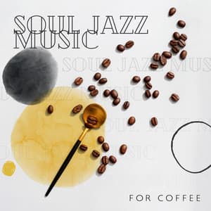 Soul Jazz Music for Coffee: Smooth Morning Relaxation for Easy Start the Day - Soft Jazz Mood