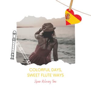 Colorful Days, Sweet Flute Ways: A Spanish Escape of Harmony - Spain Relaxing Time