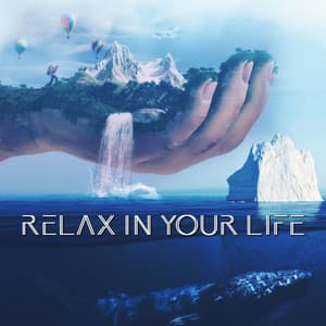 Relax in Your Life: Feel Calmness and Positive Feelings and Emotions - Calming Sounds Sanctuary