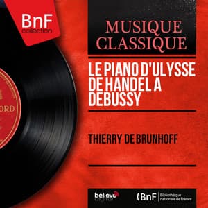 Le Piano d'Ulysse de Handel à Debussy - Thierry De Brunhoff