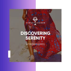 Discovering Serenity Atmospheres - Beach House Chillout Music Academy & Cool Chillout Zone