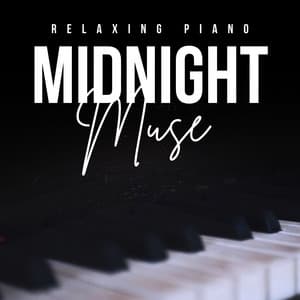 Midnight Muse: Relaxing Piano Music - Relaxing Piano