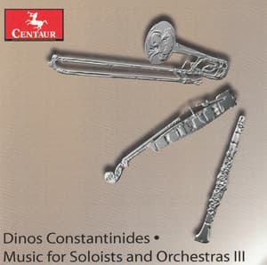 Constantinides: Music for Soloists & Orchestras, Vol. 3 - Dinos Constantinides