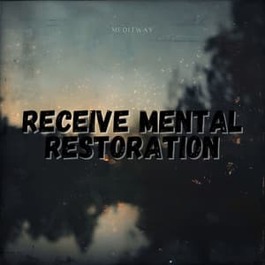 Receive Mental Restoration - Meditway