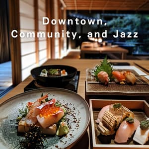 Downtown, Community, and Jazz - Relaxing Piano Crew