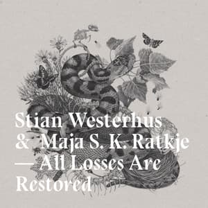 ALL LOSSES ARE RESTORED - Maja Ratkje