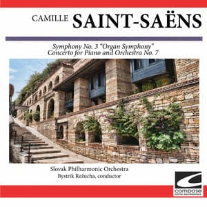 Saint-Saens: Symphony No. 3 "Organ Symphony"- Concerto for Piano and Orchestra No. 7 - Camille Saint-Saëns