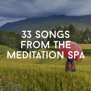 33 Songs From The Meditation Spa - Relaxing Chill Out Music