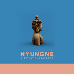 Nyungné: Purification Practices, Ascetic Retreats Nyungne Fasting, Prostrations, Recitation of Prayers and Mantras - Buddhist Music Centre