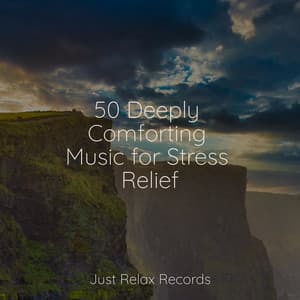 50 Deeply Comforting Music for Stress Relief - Sonidos de la Naturaleza Relajacion