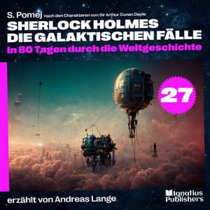 In 80 Tagen durch die Weltgeschichte - Sherlock Holmes - Die galaktischen Fälle