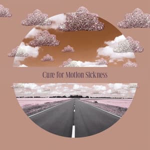 Cure for Motion Sickness - This Collection of Soothing Music with the Sounds of Nature Will Bring You Relief During a Long Journey by Car, Prevent Headaches and Nausea, Calm Nerves, Therapy Melodies - Daily Relax Universe