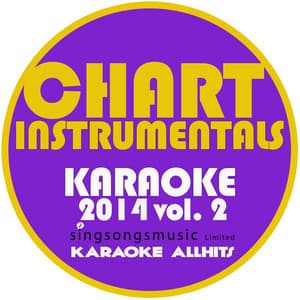 Chart Instrumentals Karaoke 2014, Vol. 2 - Karaoke All Hits