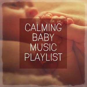 Calming Baby Music Playlist - Smart Baby Lullaby
