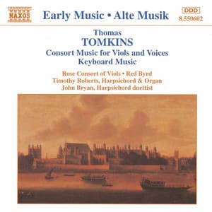 Tomkins: Consort Music for Viols and Voices - Thomas Tomkins