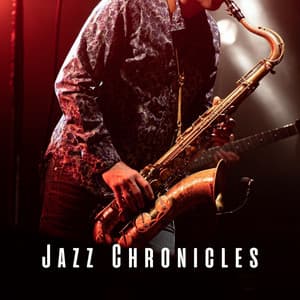 Jazz Chronicles: Lounge Soundscapes - Jazz Chill Out Lounge