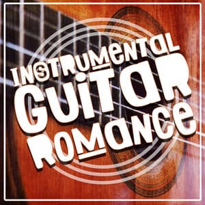 Instrumental Guitar Romance - Instrumental Guitar Music