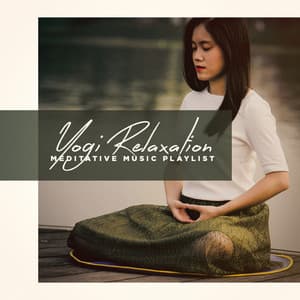 Yogi Relaxation - Meditative Music Playlist - Relaxation, Meditation, Yoga Music