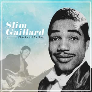 Chicken Rhythm - Slim Gaillard