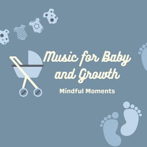 Music for Baby and Growth: Mindful Moments - Gentle Souls