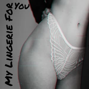My Lingerie For You - Sexy Relax