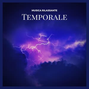 Musica Rilassante: Temporale - Musica Rilassante & Benessere