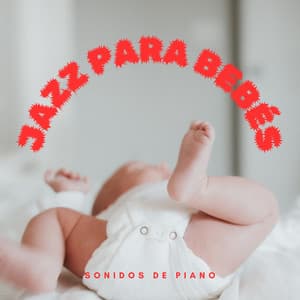 Sonidos De Piano: Jazz Para Bebés - Escalofrío de jazz de piano
