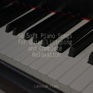 50 Soft Piano Songs for Quiet Listening and Complete Relaxation - SD