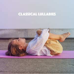 Classical Lullabies - Baby Lullaby