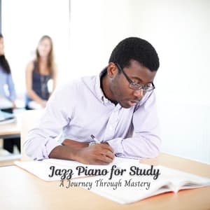 Jazz Piano for Study: A Journey Through Mastery - Chill Vibes for Coffee Shops