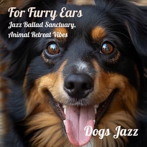 For Furry Ears: Jazz Ballad Sanctuary, Animal Retreat Vibes - Dogs Jazz