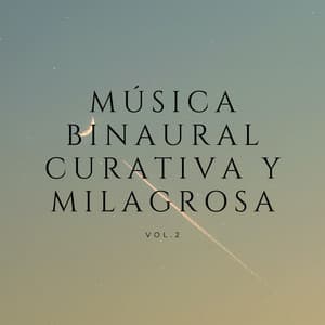 Música Binaural Curativa Y Milagrosa Vol.2 - Curación Binaural