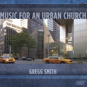 Music for an Urban Church - Gregg Smith Singers