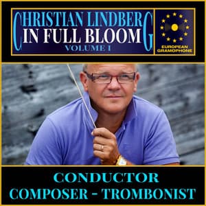 Christian Lindberg In Full Bloom Vol. 1 - Christian Lindberg