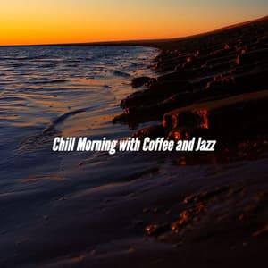 Chill Morning with Coffee and Jazz - Soft Coffee Shop Music