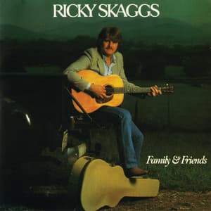 Family & Friends - Ricky Skaggs