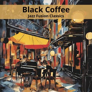 Black Coffee: Jazz Fusion Classics - Jazz Infusion BGM