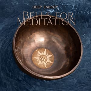 Deep Energy: Bells for Meditation, Yoga Sounds, Healing Bells for the Heart Chakra, Buddhist Spiritual Music - Energizing Yoga Zone