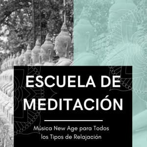 Escuela de Meditación: Música New Age para Todos los Tipos de Relajación - Calmar la Ansiedad