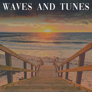 Waves and Tunes - Tailormade Ocean Waves
