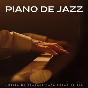 Piano De Jazz: Música De Trabajo Para Pasar El Día - Música Jazz De Fondo
