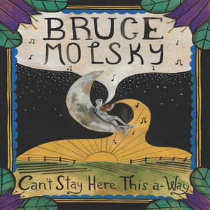Can't Stay Here This A-Way - Bruce Molsky