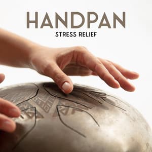 Handpan Stress Relief: Relieve Your Nerves, Stress and Anxiety with the Soothing Tunes of the Handpan - New Age Anti Stress Universe