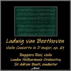 Beethoven: Violin Concerto in D Major, OP. 61 - Ludwig van Beethoven