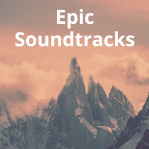 Epic Soundtracks: Heroic, Inspiring, Dramatic, Cinematic Background Music - Audiosphere
