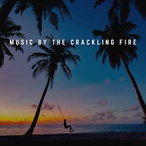 Music by the Crackling Fire: Meditative Melodies - Fireplace Relax
